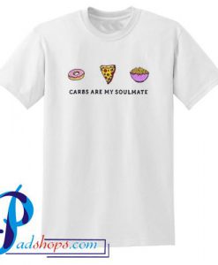 Carbs Are My Soulmate T Shirt