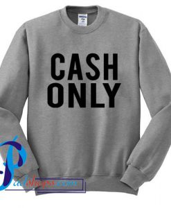 Cash Only Sweatshirt
