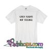 Catch Flights Not Feelings T-Shirt