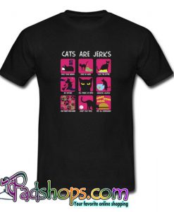 Cats Are Jerks  Tshirt SL