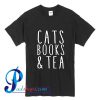 Cats Books And Tea T Shirt