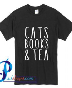 Cats Books And Tea T Shirt
