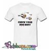Check your boo bees T Shirt (PSM)