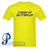 Cheer Up Buttercup T Shirt