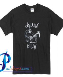 Chillin Killin Skeleton T Shirt