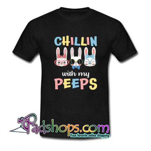 Chillin With My Peeps T Shirt SL