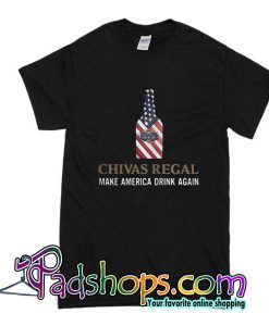 Chivas Regal Make America Drink Again T-Shirt