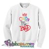 Color Me Bad Sweatshirt (PSM)