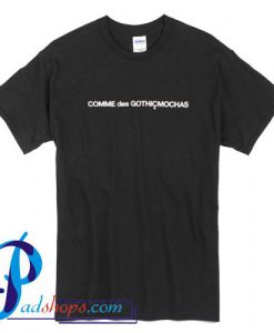 Comme Des Gothicmochas T Shirt