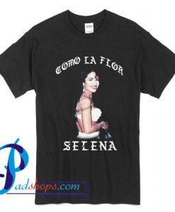 Como la flor Selena T Shirt