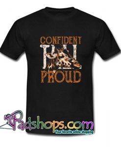Confident Tall Proud  T Shirt SL