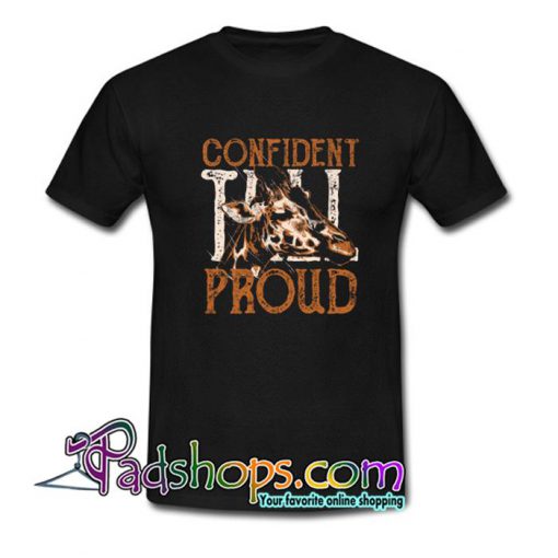 Confident Tall Proud  T Shirt SL