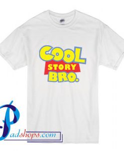 Cool Story Bro T Shirt