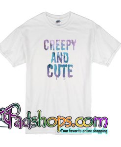 Creepy And Cute T Shirt