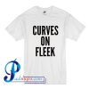 Curves On Fleek T Shirt