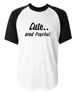 Cute And Psycho Baseball T Shirt