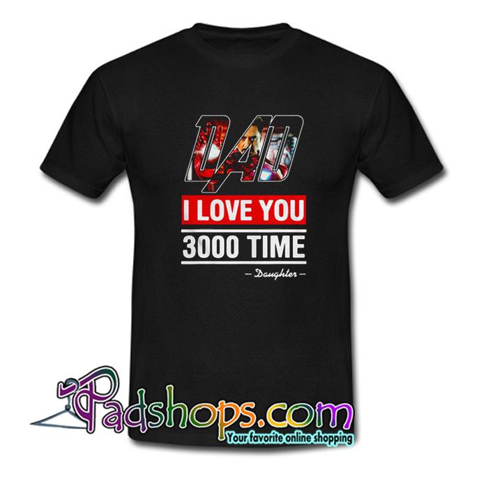 Dad I love You 3000 time Iron Man T Shirt SL