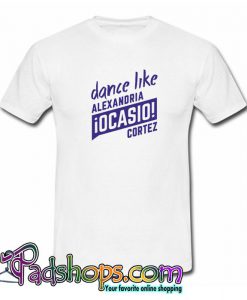 Dance Like AOC  Alexandria Ocasio Cortez Tshirt SL