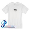 Day T Shirt