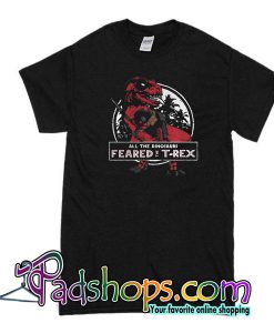 Deadpool All The Dinosaurs Feared The T-rex T-Shirt