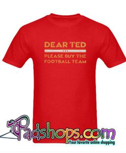 Dear Ted T-Shirt