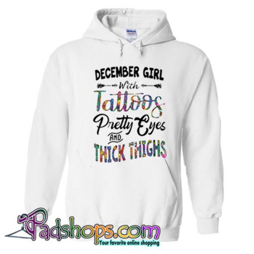 December Girl With Tattoos Pretty Eyes And Thick Thighs Hoodie SL