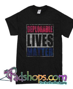 Deplorable Lives Matter T-Shirt