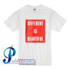 Different is Beautiful T Shirt