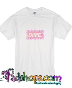 Dime T Shirt