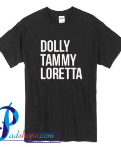 Dolly Tammy Loretta T Shirt