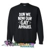 Don We Now Our Gay Apparel Crewneck Sweatshirt SL