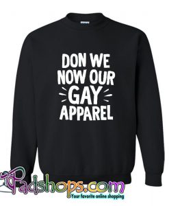 Don We Now Our Gay Apparel Crewneck Sweatshirt SL
