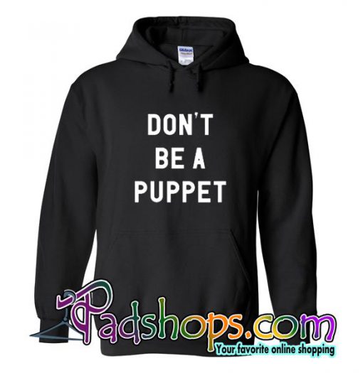 Don't Be A Puppet Hoodie