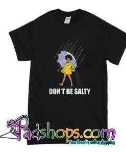 Don't Be Salty T-Shirt