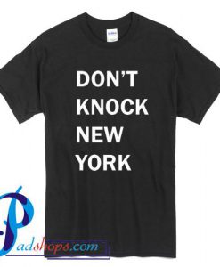 Don't Knock New York T Shirt