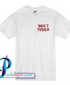 Don't Touch T Shirt