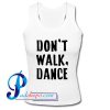 Don't Walk Dance Tank Top
