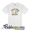 Don't Worry Be Happy T Shirt