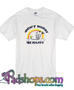 Don't Worry Be Happy T Shirt