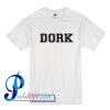 Dork T Shirt