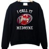 Dr Pepper I call it Medicine Sweatshirt