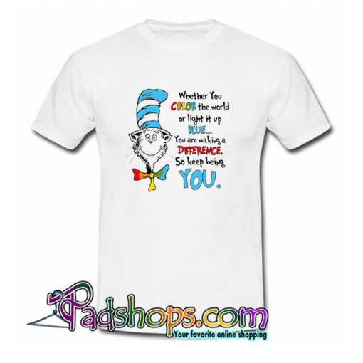 Dr Seuss Whether you color the world  T shirt SL