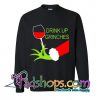 Drink Up Grinches Wine sweatshirt