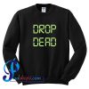 Drop Dead Sweatshirt