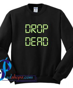 Drop Dead Sweatshirt