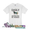 Easily Distracted By Horses T-Shirt