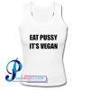 Eat Pussy It's Vegan Tank Top