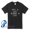 Eat a Lot Sleep a Lot T Shirt