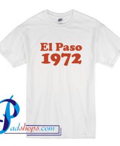 El Paso 1972 T Shirt