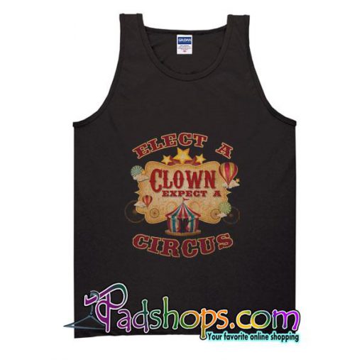 Elect a Clown Expect a Circus  Funny Political tank top